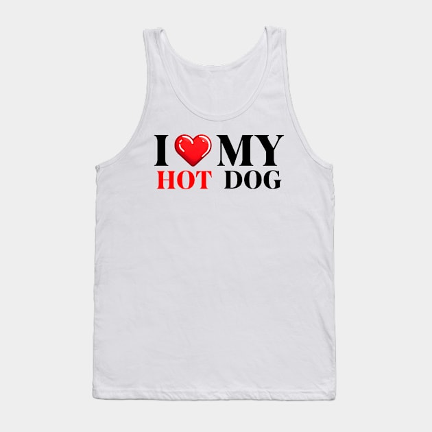 I Love My Hot Dog Tank Top by IkonLuminis